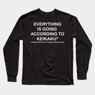 Everything is going to Keikaku Long Sleeve T-Shirt